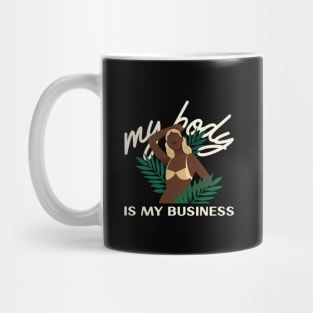 My Body Is My Business Mug